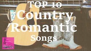 Top 10 Country Romantic Songs Country Music Lovers