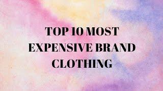 Top 10 Most Expensive Brand Clothing - Daily Information