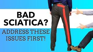 Have BAD Sciatica? MUST Address These 3 Issues First!