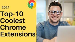 Top 10 Must Have Chrome Extensions 2021