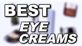 BEST EYE CREAMS | suhaysalim