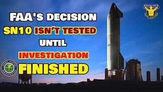 FAA's decision to Spacex, After SN9 Explosed, SN10 Is Not Tested Until The FAA Investigation Ends