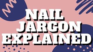 Nail Community Jargon | Explaining the top list of terms requested by YOU!