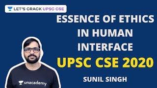 Essence of Ethics in Human Interface | Crack UPSC CSE/IAS 2020 | Sunil Singh