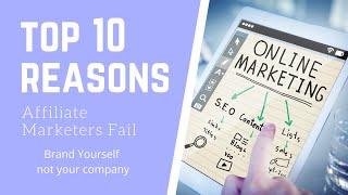 Top 10 Reasons Affiliate Marketers Fail - Brand yourself not your company - Is  it a scam