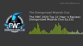 The DWC 2020 Top 10 (Year In Review): Disorganized Wizards Club Ep.212