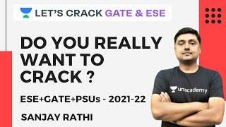 Do You Really Want to Crack? | ESE+GATE+PSUs 2021- 2022 | Sanjay Rathi