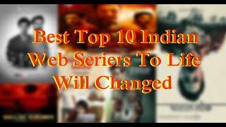 Best Top 10 Indian Web Series To Life Will Changed