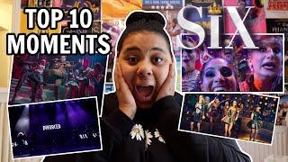 MY TOP 10 MOMENTS IN SIX THE MUSICAL