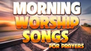 BEST MORNING WORSHIP SONGS 2020 - CHRISTIAN WORSHIP MUSIC 2020 - TOP PRAISE AND WORSHIP SONGS