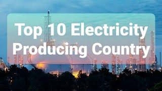 TOP 10 ELRCTRICITY PRODUCING COUNTRY | #TOP10 #electricity #country #Producing #GWh