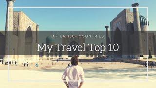 Traveled to 130+ Countries - These Are My Top 10 Places