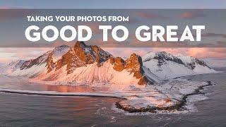 Taking your PHOTOGRAPHY from GOOD to GREAT