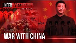 War with China: Are we closer than we think? | Under Investigation