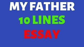 MY FATHER 10 LINES ESSAY IN ENGLISH BY FOOTAGE