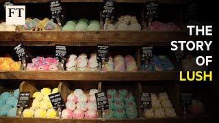 How Lush took on the cosmetics industry | FT