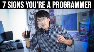 Top 7 signs you're a Programmer.