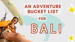 10 BUCKET LIST ADVENTURES IN BALI