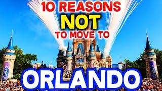 Top 10 Reasons NOT to Move to Orlando, Florida