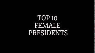 Top 10 Female Presidents