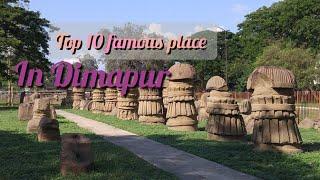 Top 10 famous  place you can visit in dimapur |  