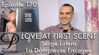 Serge Lutens La Dompteuse Encagee perfume review on Persolaise Love At First Scent episode 170