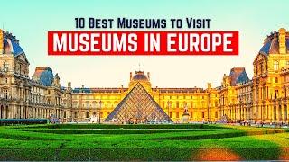 Top Museums in Europe: 10 of the Best Museums in Europe You Need to Visit | Europe Travel Guide