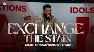 Exchange The Stain // What Are You Stained With? // Easter 2021 // Michael Todd