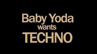 Baby Yoda Wants TECHNO