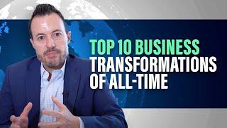 Top 10 Greatest Business Transformations of All Time