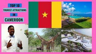 Top 10 Tourist Destinations in Cameroon.