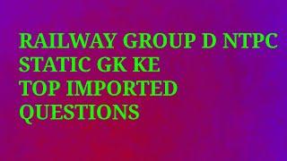 RAILWAY group D NTPC STATIC GK ke TOP QUESTIONS Part-10