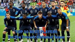 The Top 10 BEST Players On The French National Soccer Team