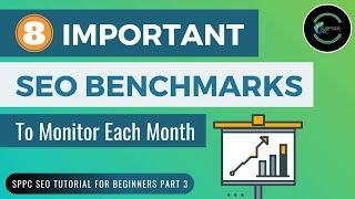 8 Important SEO Benchmarks To Monitor Monthly - Top SEO Stats - SPPC SEO Tutorial #3