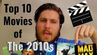 My Top 10 Favorite Movies of the Decade! (2010 - 2019)