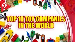 Top 10 Toy Companies in the world