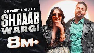 Dilpreet Dhillon | Shraab Wargi (Full Video) | Gurlej Akhtar | Desi Crew | Latest Punjabi Song 2021