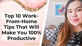 TOP 10 Work-From-Home Tips That Will Make You 100% Productive