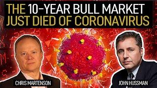 The 10-Year Bull Market Just Died Of Coronavirus (John Hussman & Chris Martenson)