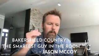 BAKERSFIELD COUNTRY - THE SMARTEST GUY IN THE ROOM | JASON MCCOY ON THE JIM CRESSMAN PODCAST