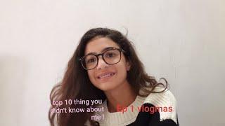 Top 10 thing you didn't know about me! Ep 1 vlogmas