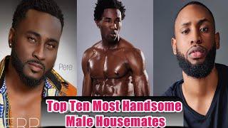 Bbnaija 2021: Top Ten Most Handsome Bbnaija Naija Male Housemates