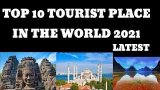TOP 10 TOURIST PLACE IN THE WORLD 2021 |LATEST|