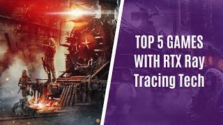 Top 5 Games that support NVIDIA's RTX Ray Tracing Tech