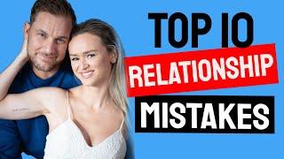 Top 10 Relationship Mistakes | Tips & Advice