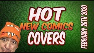 HOT COVERS "My Top Hot Cover Picks" For New Comic Book Day February 26th, 2020 NCBD