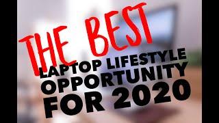 THE BEST LAPTOP LIFESTYLE OPPORTUNITY FOR 2020