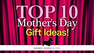 Amber Marie and Company TOP 10 Mother's Day gifts for 2022!