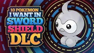 10 Pokemon I Want in the Sword and Shield DLC