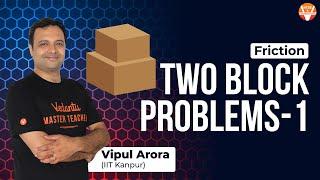 Two Block Problems-1 | FRICTION | NEET | JEE Physics Foundation | Vipul Arora | NTSE VFoundation